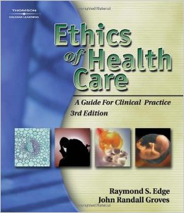 Ethics of Health Care: A Guide for Clinical Practice