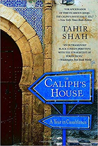 The Caliph's House: A Year in Casablanca by Tahir Shah (2006-12-26)