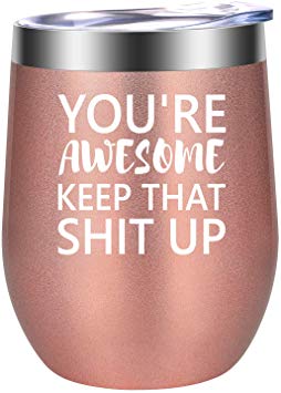 You're Awesome Keep That Shit Up - Funny Friendship, Thank You, Encouragement, Congratulations, Inspirational, Job Promotion, Birthday Wine Gifts Idea for Women Friends, Coworker - LEADO Wine Tumbler