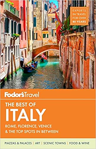 Fodor's The Best of Italy: Rome, Florence, Venice & the Top Spots in Between (Full-color Travel Guide, 1)