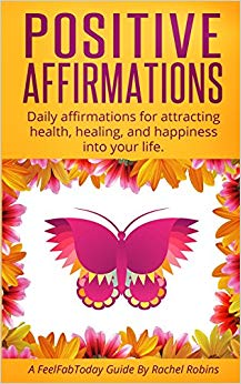 Positive Affirmations: Daily affirmations for attracting  health, healing, & happiness into your life.