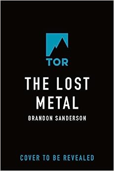 The Lost Metal: A Mistborn Novel (The Mistborn Saga, 7)