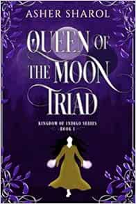 Queen of the Moon Triad: A Dark Fantasy Tale (Kingdom of Indigo)