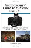 Photographers Guide to the Sony Dsc-Rx10