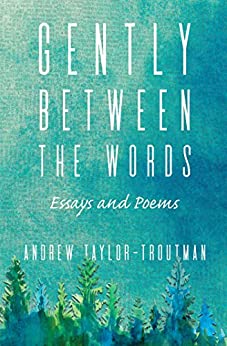 Gently Between the Words: Essays and Poems