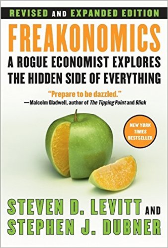 Freakonomics Revised and Expanded A Rogue Economist Explores the Hidden Side of Everything