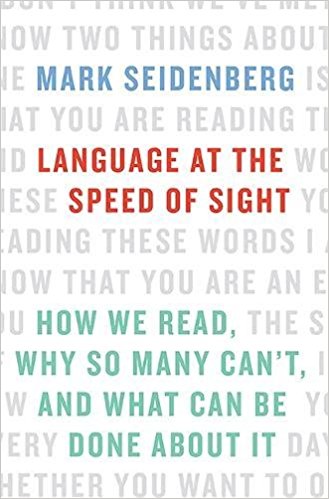 Language at the Speed of Sight: How We Read, Why So Many Can’t, and What Can Be Done About It