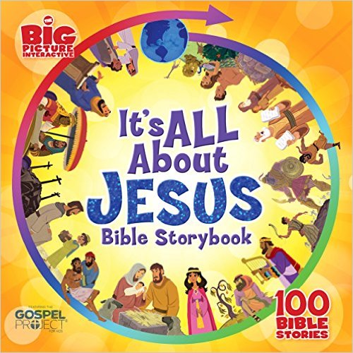 It's All About Jesus Bible Storybook (padded): 100 Bible Stories (The Big Picture Interactive / The Gospel Project)