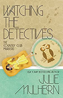 Watching the Detectives (The Country Club Murders Book 5)