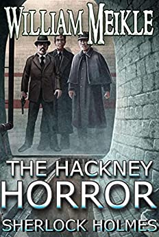 The Hackney Horror: A Weird Sherlock Holmes Adventure (The London Terrors)