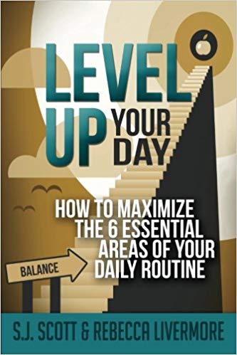 Level Up Your Day: How to Maximize the 6 Essential Areas of Your  Daily Routine