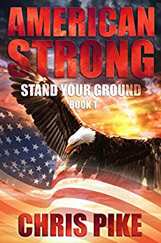 Stand Your Ground: A Post Apocalyptic/Dystopian Survival Fiction Series (American Strong Series)