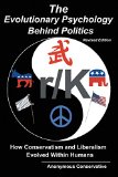 The Evolutionary Psychology Behind Politics How Conservatism and Liberalism Evolved Within Humans