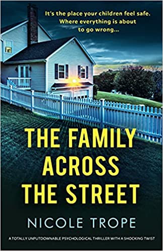 The Family Across the Street: A totally unputdownable psychological thriller with a shocking twist