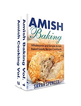 Amish Baking and Amish Cooking Box Set: Wholesome and Simple Amish Cooking and Baking Recipes (Amish Cookbooks)