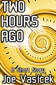 Two Hours Ago: A Short Story (Short Story Singles)