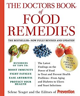The Doctors Book of Food Remedies: The Latest Findings on the Power of Food to Treat and Prevent Health Problems--From Aging and Diabetes to Ulcers and Yeast Infections
