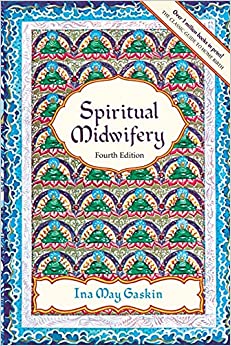 Spiritual Midwifery: Fourth Edition