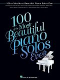 100 of the Most Beautiful Piano Solos Ever Piano Solo Songbook