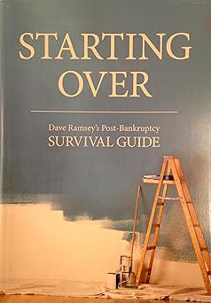 Starting Over Dave Ramsey's Post-bankruptcy Survival Guide