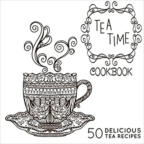 The Tea-Time Cookbook: A Tea Book with 50 Delicious Tea Recipes