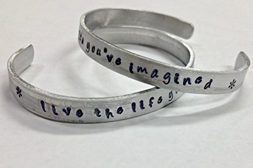 Live the life you've imagined, Recovery Quote, handstamped on a non tarnish aluminum cuff bracelet