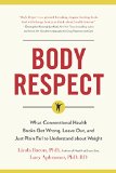 Body Respect What Conventional Health Books Get Wrong Leave Out and Just Plain Fail to Understand about Weight