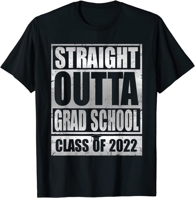 Straight Outta Grad School | Great Graduation Gift T-Shirt