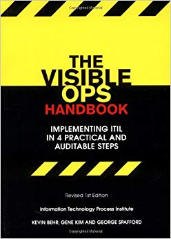 The Visible Ops Handbook: Implementing ITIL in 4 Practical and Auditable Steps