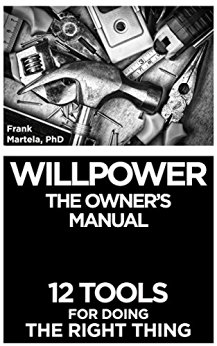 Willpower: The Owner's Manual: 12 Tools for Doing the Right Thing