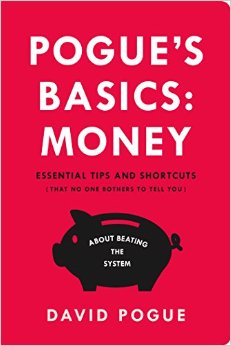 Pogue's Basics: Money: Essential Tips and Shortcuts (That No One Bothers to Tell You) About Beating the System