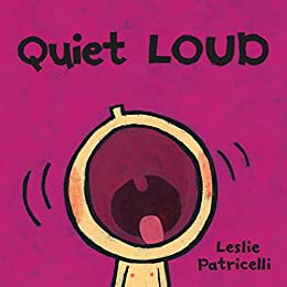 Quiet Loud (Leslie Patricelli Board Books)