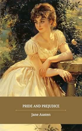 Pride and Prejudice: The Original Classic by Jane Austen