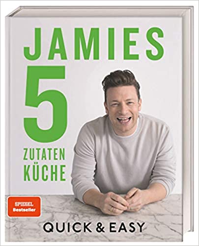 Jamies 5-Zutaten-Küche: Quick & Easy