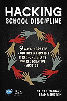 Hacking School Discipline: 9 Ways to Create a Culture of Empathy and Responsibility Using Restorative Justice (Hack Learning Series Book 22)
