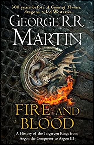 Fire and Blood: The inspiration for 2022's highly anticipated HBO and Sky TV series HOUSE OF THE DRAGON from the internationally bestselling creator ... GAME OF THRONES (A Song of Ice and Fire)