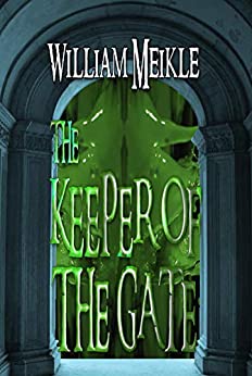 The Keeper of the Gate: Three Lovecraftian Stories (The William Meikle Chapbook Collection 15)