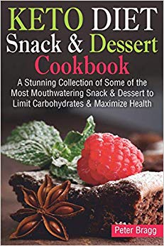 KETO DIET Snack & Dessert Cookbook: A Stunning Collection of Some of the Most Mouthwatering Snack & Dessert to Limit Carbohydrates and Maximize Health