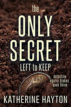 The Only Secret Left to Keep (Detective Ngaire Blakes Book 3)