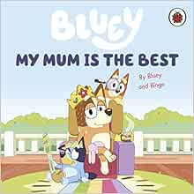 Bluey: My Mum Is the Best