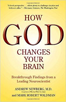 How God Changes Your Brain: Breakthrough Findings from a Leading Neuroscientist