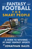 Fantasy Football for Smart People A Guide to Winning at Daily Fantasy Sports
