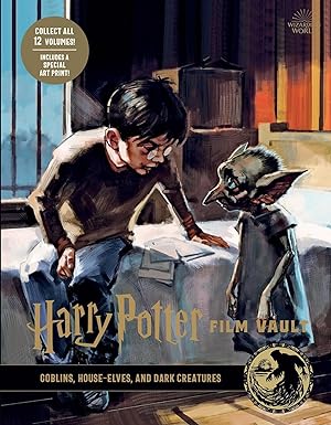 Harry Potter: Film Vault: Volume 9: Goblins, House-Elves, and Dark Creatures (Harry Potter Film Vault, 9)