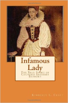 Infamous Lady: The True Story of Countess Erzsébet Báthory