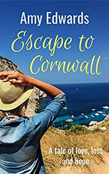 Escape to Cornwall: A Tale of Love, Loss and Hope