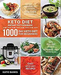 Keto Diet Instant Pot Cookbook: 1000 Day Keto Diet for Beginners: Instant Pot Ketogenic Diet Cookbook: Low-Carb Keto Cookbook: Easy Keto Diet Recipes: ... Prep Recipes:Ketogenic Diet Recipe Book