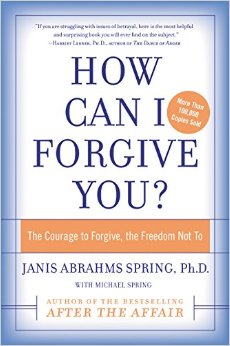 How Can I Forgive You?: The Courage to Forgive, the Freedom Not To