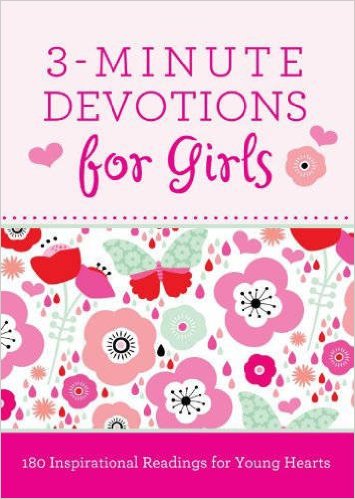 3-Minute Devotions for Girls 180 Inspirational Readings for Young Hearts