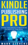 Kindle Publishing Pro Learn The Kindle Publishing Secrets Of The Pros