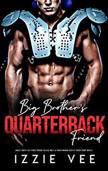 Big Brother Quarterback Friend: Adults Erotic Sex Stories: Rough College Bully & Virgin Woman Explicit Taboo Short Novels (Steamy, Forced & Forbidden Romance Book 11)